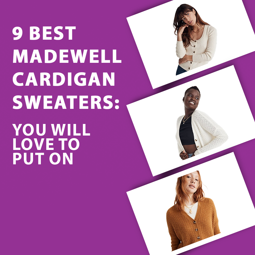 9 Best Madewell Cardigan Sweaters: You Will Love To Put On