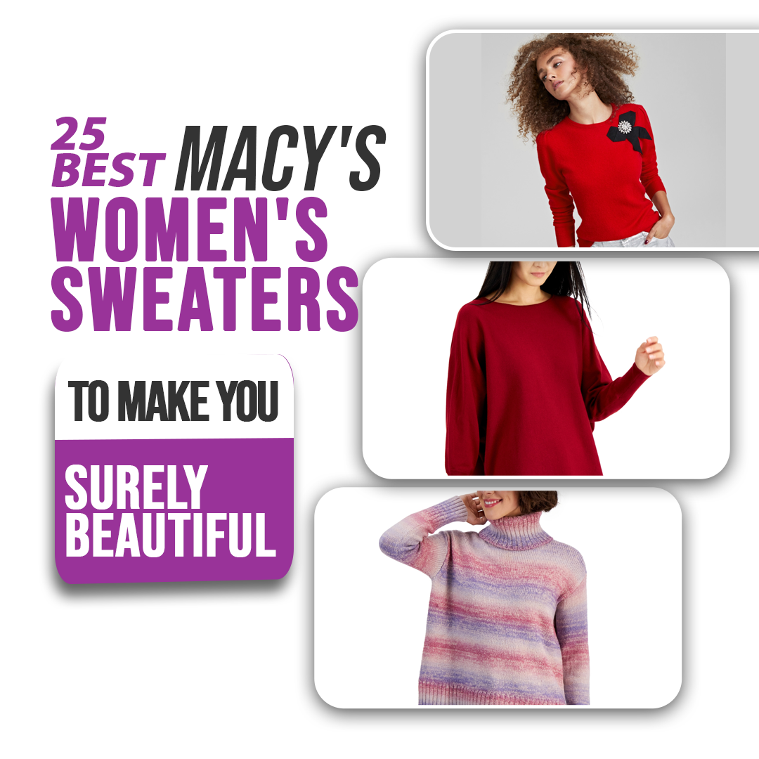 25 Best Macy’s Women’s Sweaters To Make You Surely Beautiful
