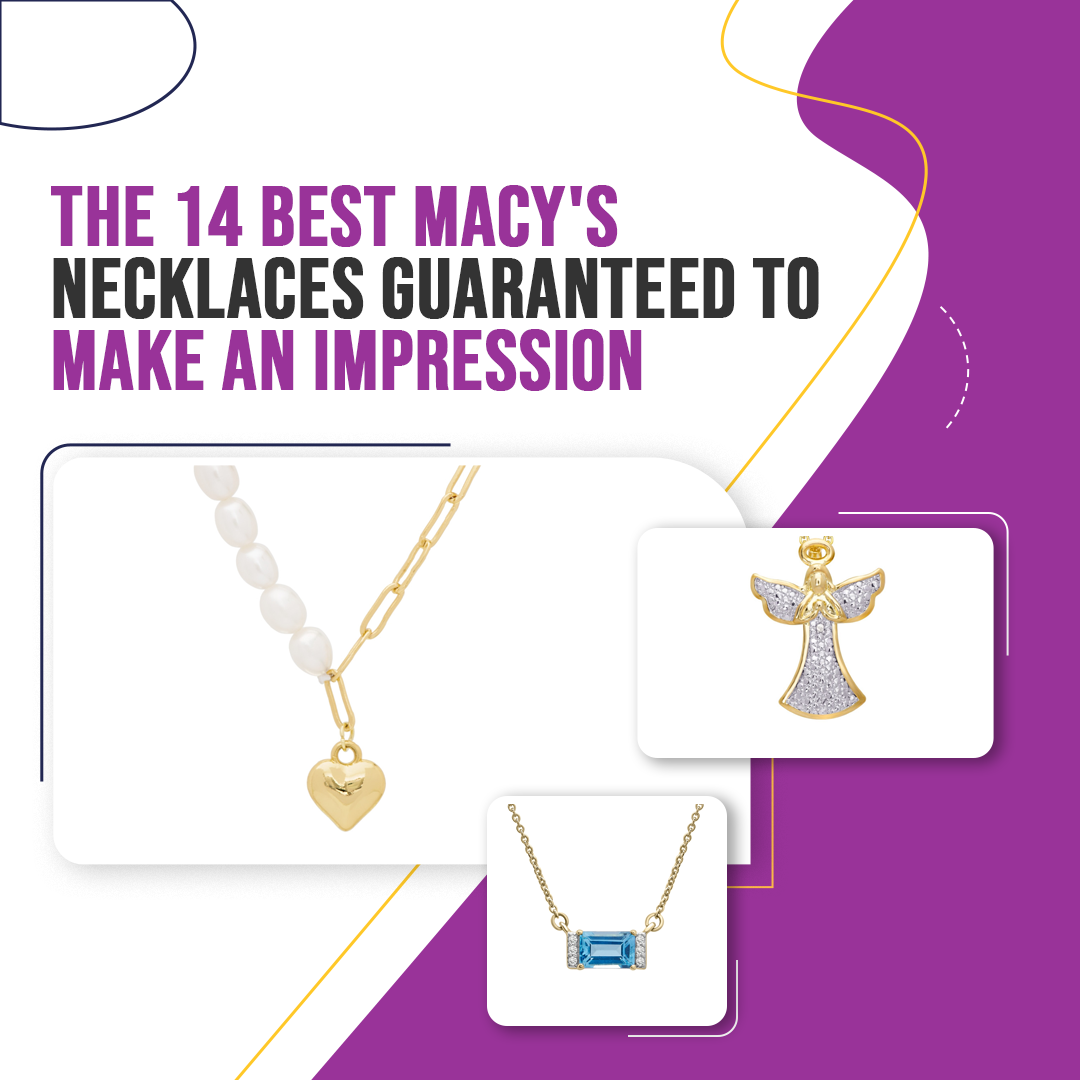 The 14 Best Macy’s Necklaces Guaranteed to Make an Impression