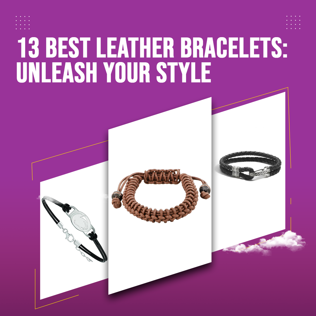 13 Best Leather Bracelets: Unleash Your Style