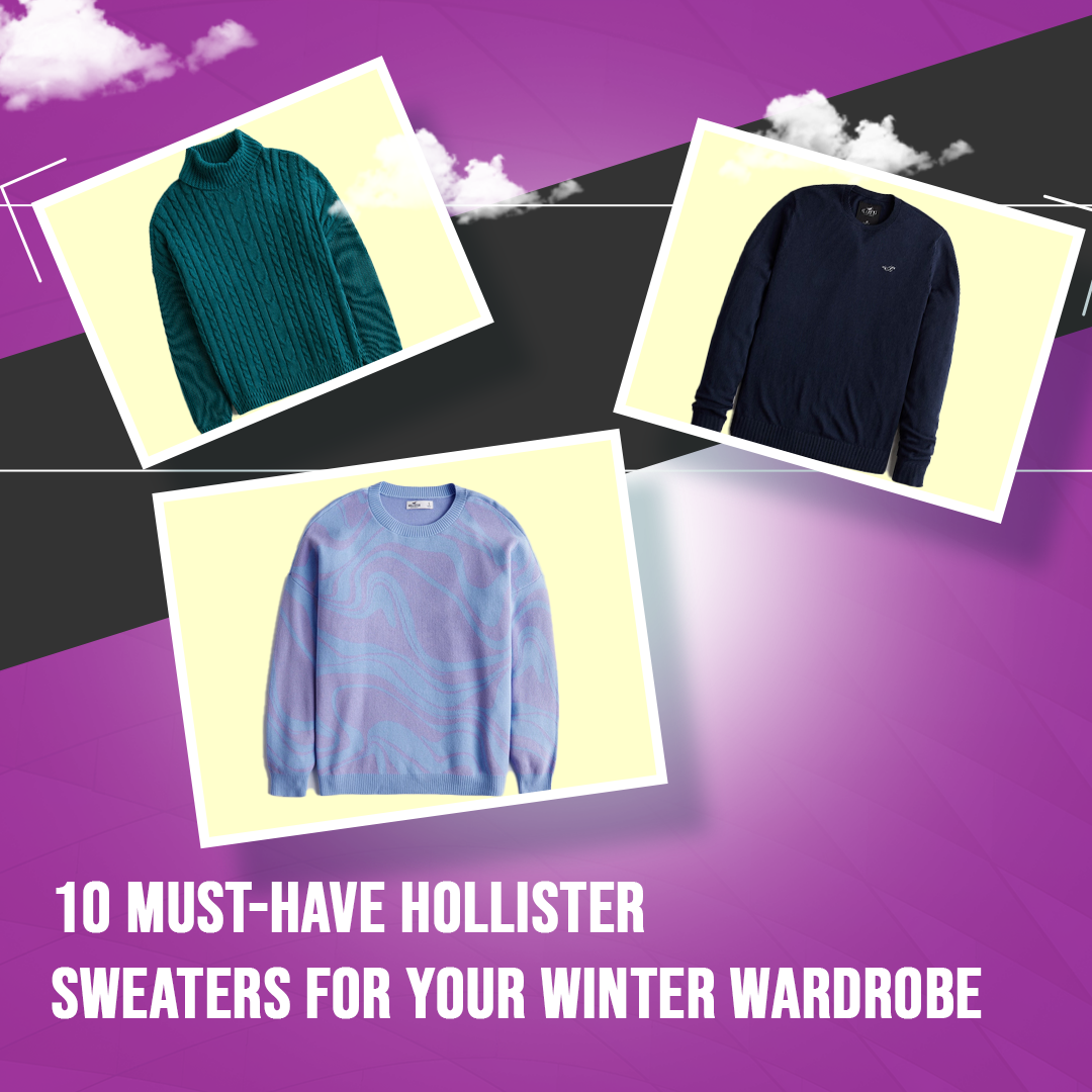 10 Must-Have Hollister Sweaters For Your Winter Wardrobe