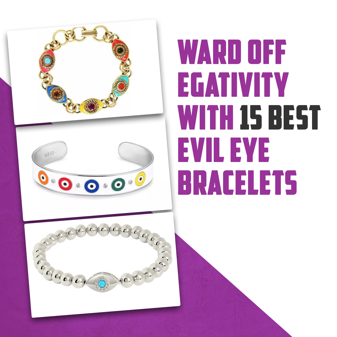 Ward off Negativity with 15 Best Evil Eye Bracelets