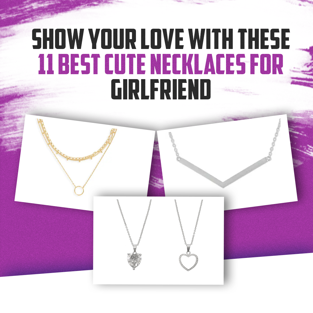 Show Your Love with These 11 Best Cute Necklaces for Girlfriend