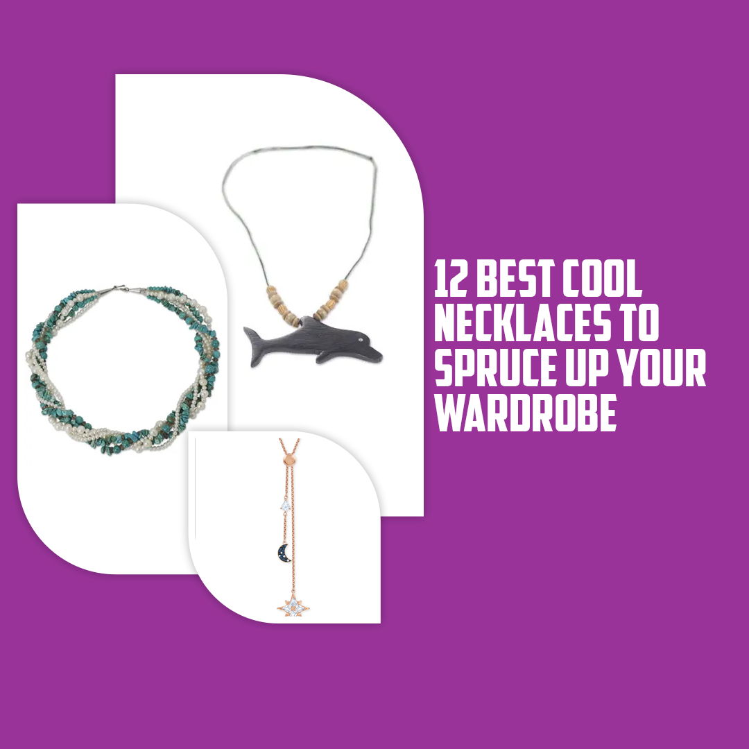 12 Best Cool Necklaces To Spruce Up Your Wardrobe