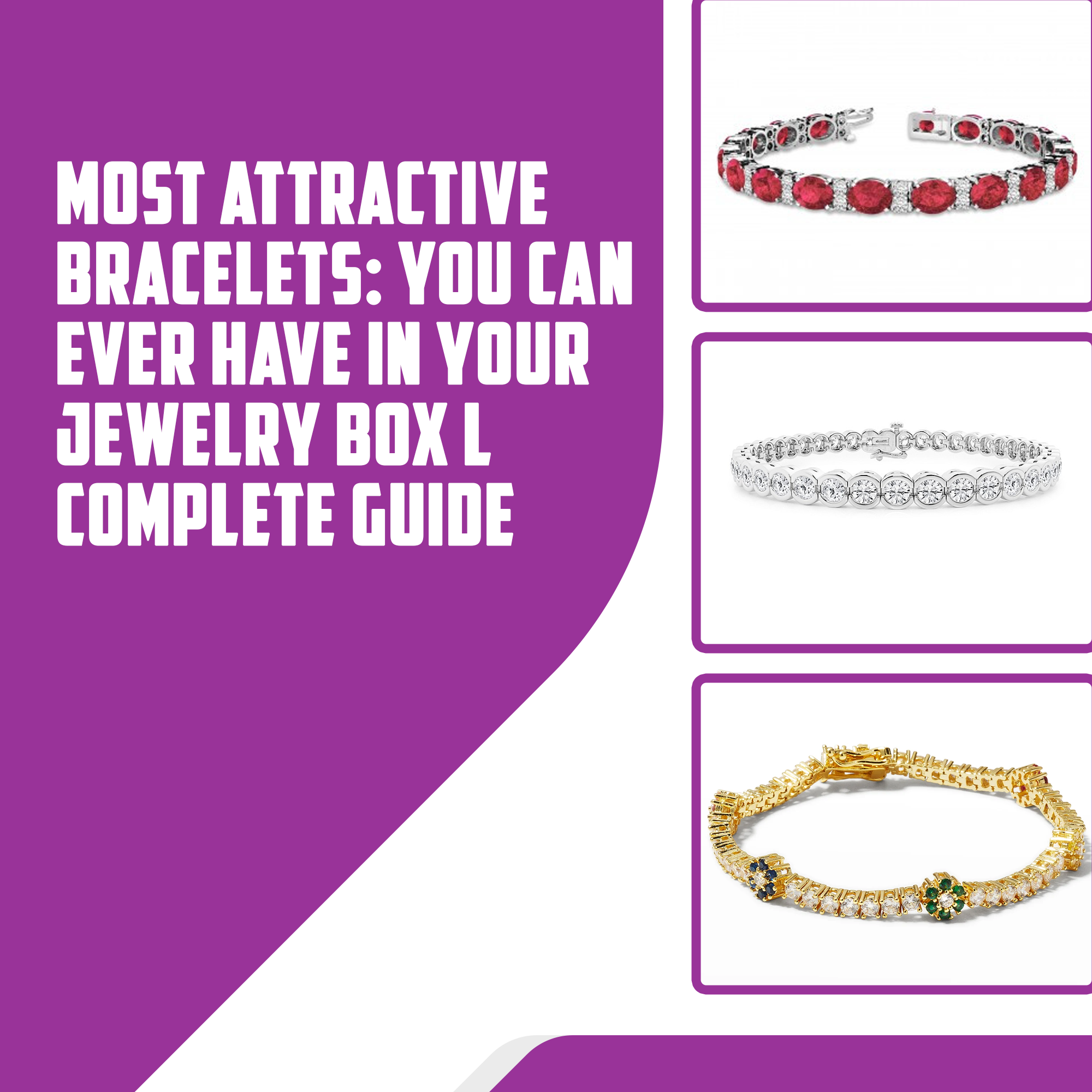 Most Attractive Bracelets: You Can Ever Have In Your Jewelry Box l Complete Guide