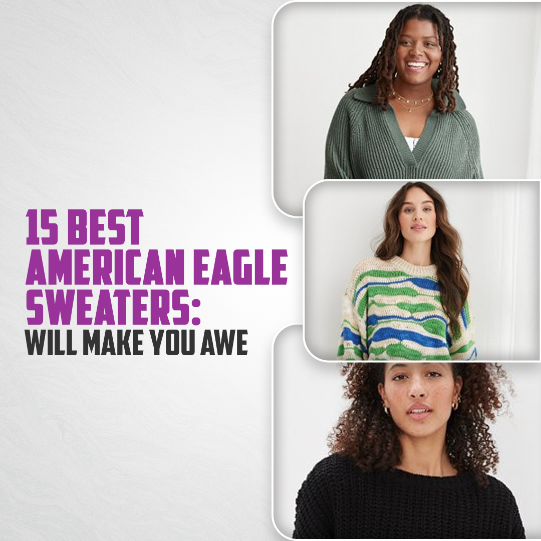 15 Best American Eagle Sweaters: Will Make You Awe