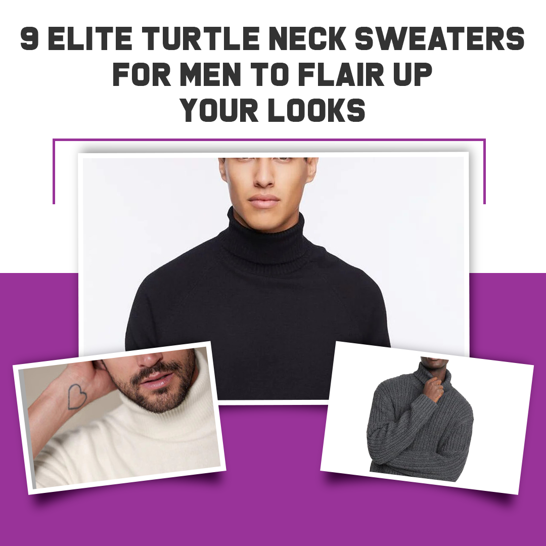 9 Elite Turtle Neck Sweaters For Men To Flair Up Your Looks