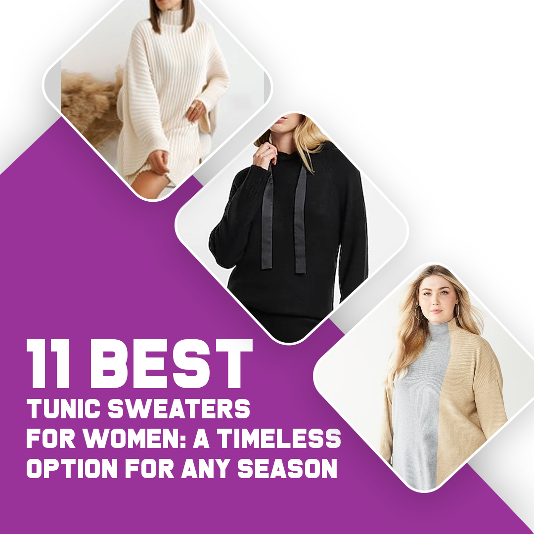11 Best Tunic Sweaters For Women: A Timeless Option For Any Season