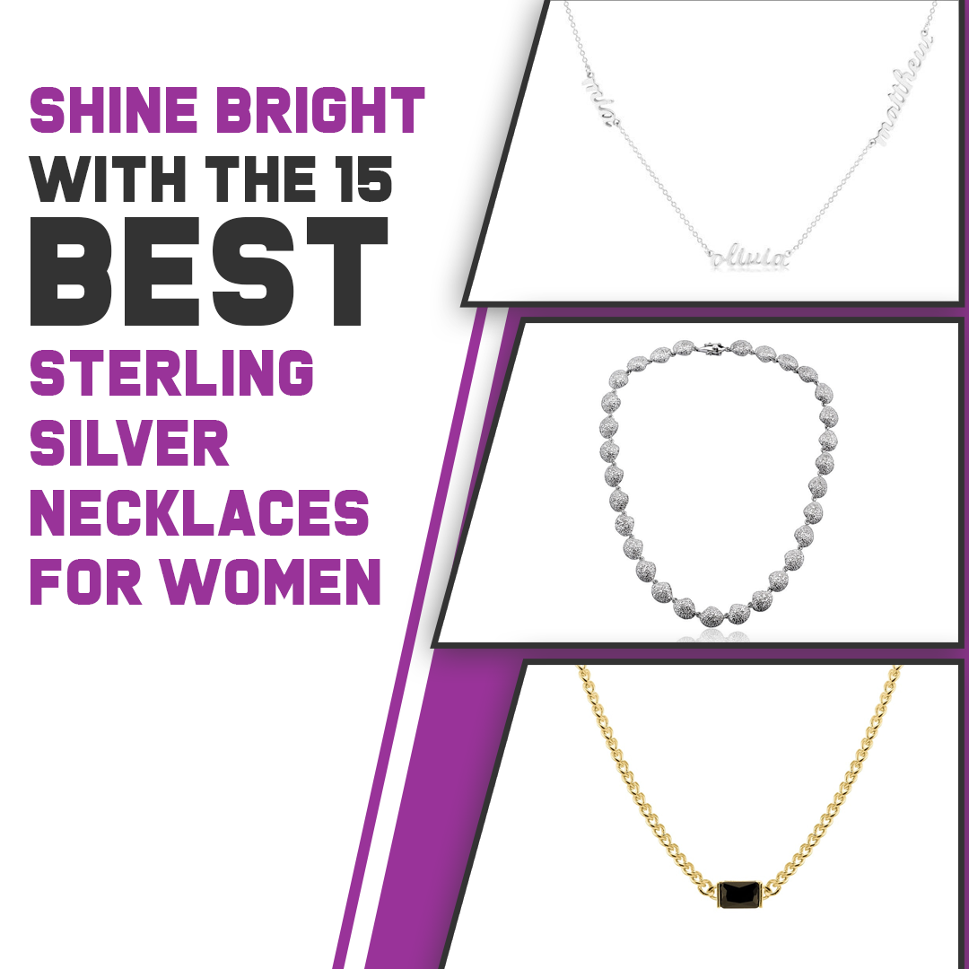 Shine Bright With The 15 Best Sterling Silver Necklaces For Women