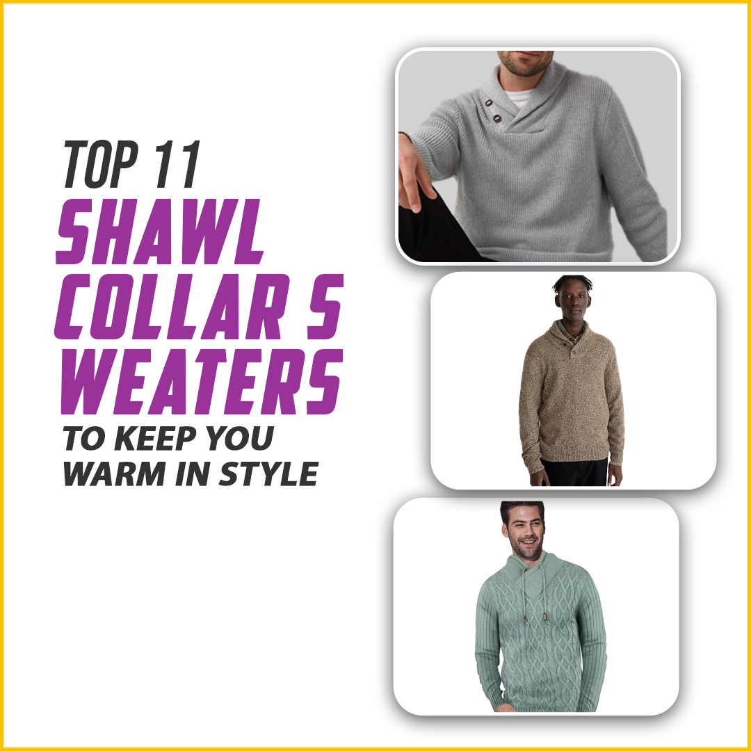 Top 11 Shawl Collar Sweaters To Keep You Warm In Style