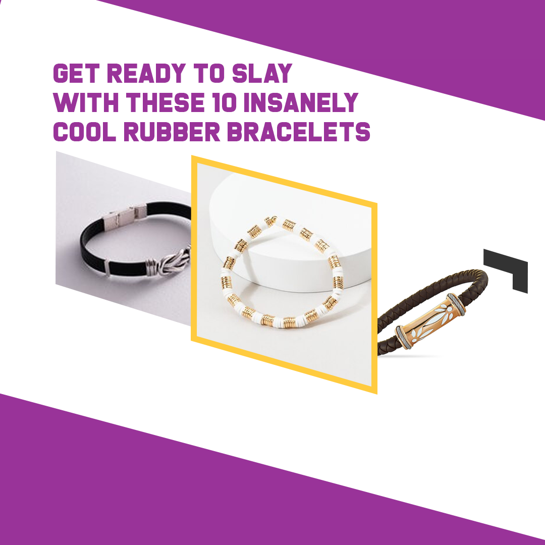 Get Ready to Slay with these 10 Insanely Cool Rubber Bracelets