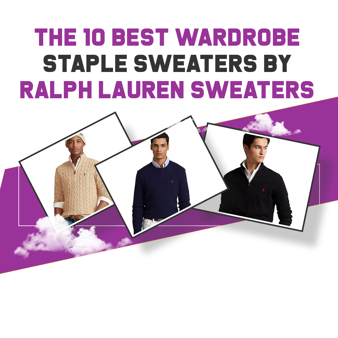 The 10 Best Wardrobe Staple Sweaters By Ralph Lauren Sweaters