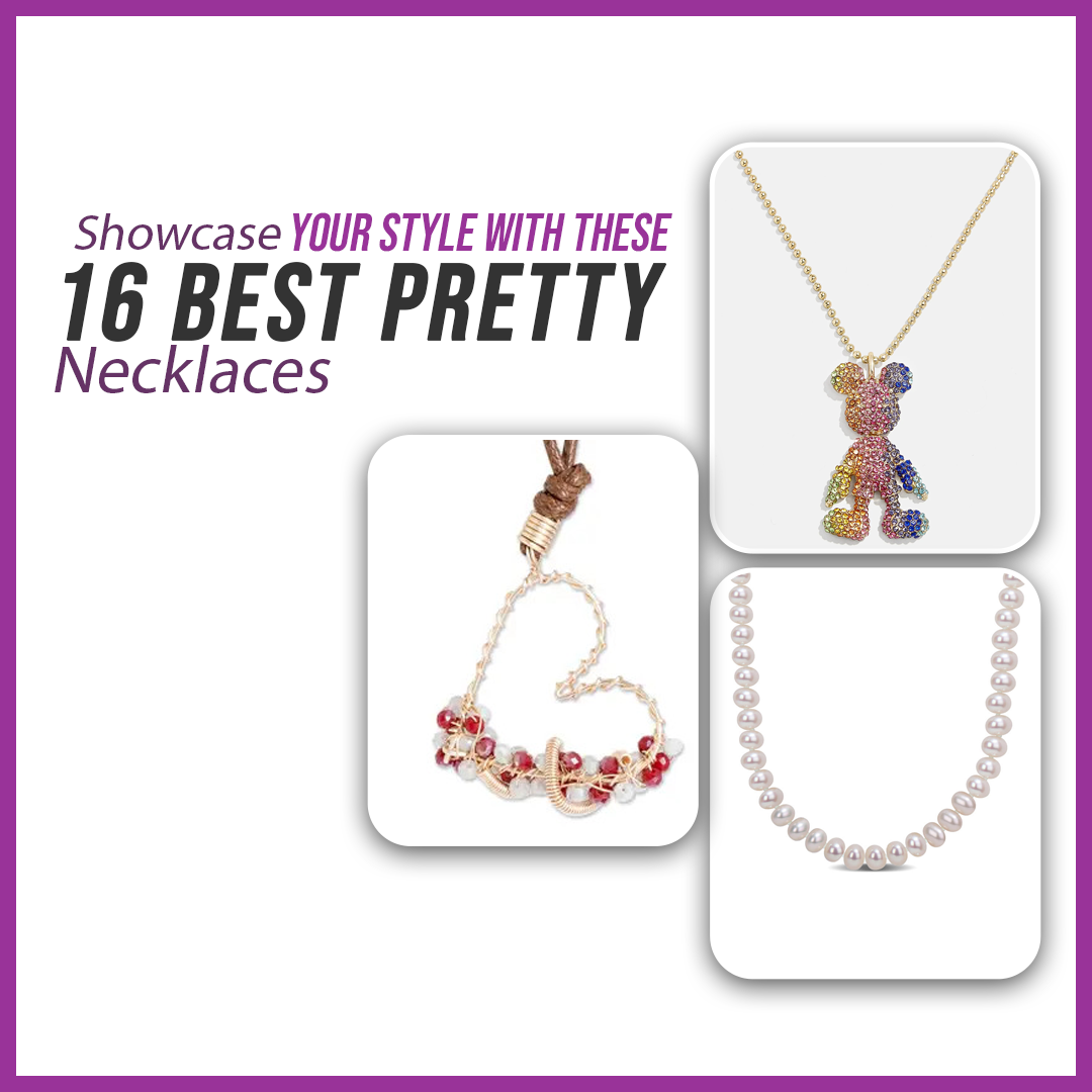 Showcase Your Style with These 16 Best Pretty Necklaces