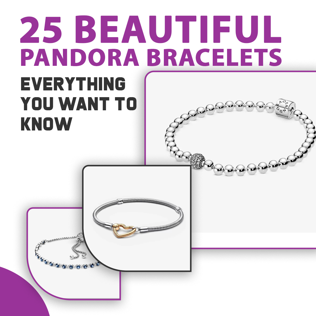 25 Beautiful Pandora Bracelets | Everything You Want To Know