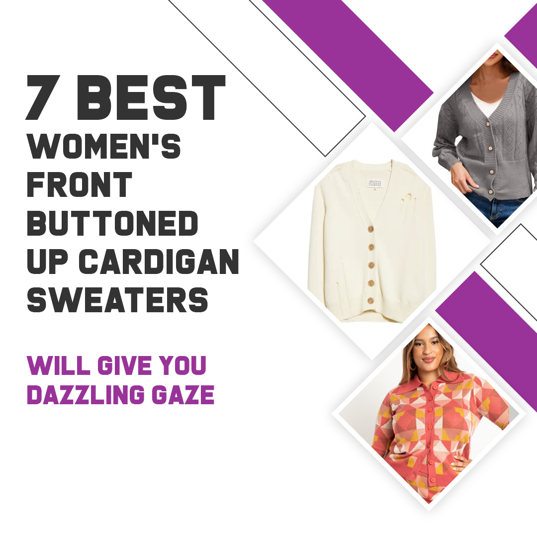 7 Best Women’s Front Buttoned Up Cardigan Sweaters: Will Give You Dazzling Gaze
